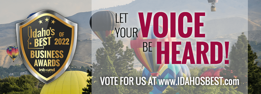 Vote for us at www.IdahosBest.com